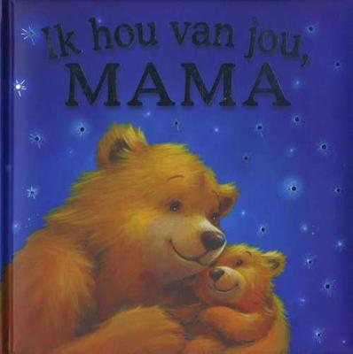 Ik hou van jou, mama (Hardback)