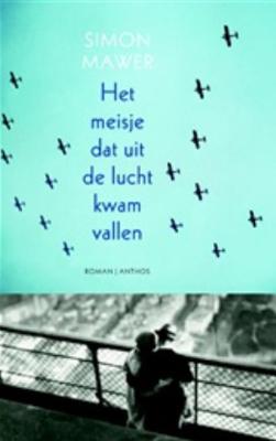 Meisje dat uit de lucht kwam vallen - Simon Mawer - ebook