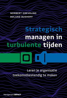 Strategisch managen in turbulente tijden - Norbert Greveling, Roland Bushoff - ebook