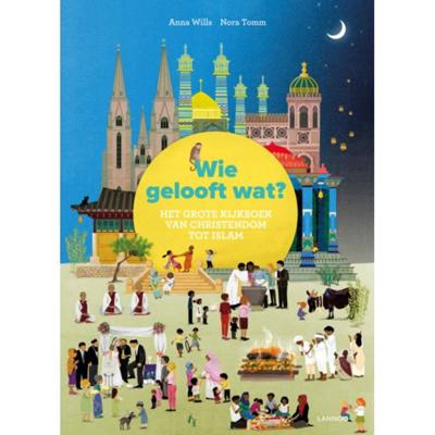 Anna Wills & Nora Tomm Kijk en zoekboek Wie gelooft wat? Anna Wills & Nora Tomm Kijk en zoekboek Wie gelooft wat?