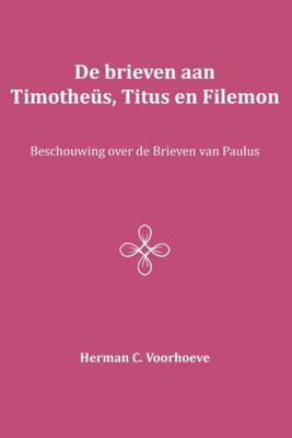 De brieven aan Timotheüs, Titus en Filemon (Paperback) De brieven aan Timotheüs, Titus en Filemon (Paperback)