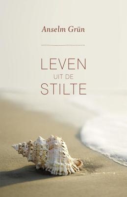Leven uit de stilte - Anselm Grün - ebook