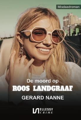 De moord op Roos Landgraaf - Gerard Nanne - ebook