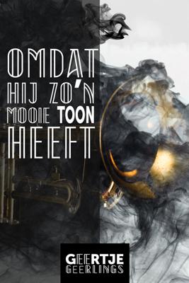 Omdat hij zo'n mooie toon heeft - Geertje Geerlings - ebook