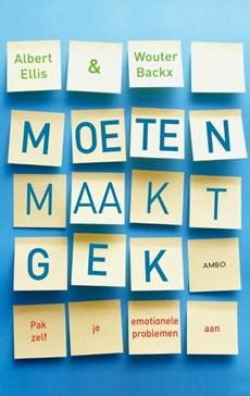 Moeten maakt gek - Albert Ellis, Wouter Backx - ebook