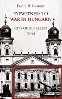 Eyewitness to the war in Hungary - Endre B. Gastony - ebook - thumbnail