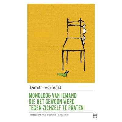 Monoloog van iemand die het gewoon werd tegen zichzelf te praten - Dimitri Verhulst - Paperback (9789046706015) Monoloog van iemand die het gewoon werd tegen zichzelf te praten - Dimitri Verhulst - Paperback (9789046706015)