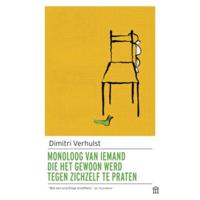 Monoloog van iemand die het gewoon werd tegen zichzelf te praten - Dimitri Verhulst - Paperback (9789046706015) - thumbnail