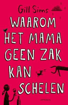 Waarom het mama geen zak kan schelen - Gill Sims - Paperback (9789044644647) Waarom het mama geen zak kan schelen - Gill Sims - Paperback (9789044644647)