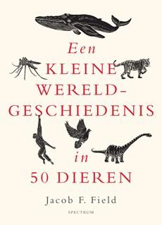 Een kleine wereldgeschiedenis in 50 dieren - Jacob F. Field - ebook