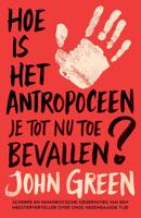 Hoe is het antropoceen je tot nu toe bevallen? - John Green - ebook - thumbnail