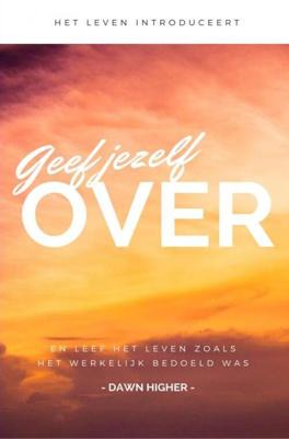 Geef jezelf over - Dawn Higher - ebook