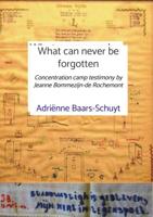 What can never be forgotten - Adriënne Baars-Schuyt - ebook - thumbnail