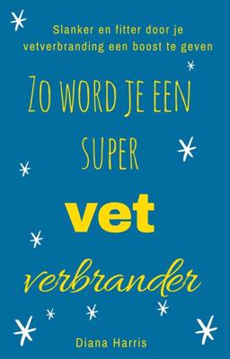 Zo word je een supervetverbrander - Diana Harris - eBook (9789461890061)