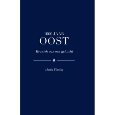 1000 jaar Oost - Martin Vlaming - Hardcover (9789089547774) 1000 jaar Oost - Martin Vlaming - Hardcover (9789089547774)