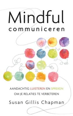 Mindful communiceren - Susan Gillis Chapman - ebook