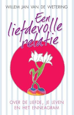 Een liefdevolle relatie - Willem Jan van de Wetering - eBook (9789020298734)