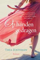 Op handen gedragen - Thea Zoeteman - ebook - thumbnail