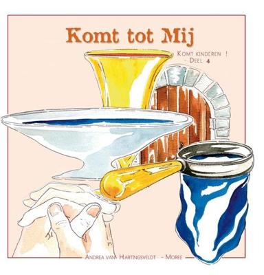 Komt tot Mij - Andrea van Hartingsveldt-Moree - ebook