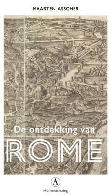 Maarten Asscher De ontdekking van Rome Maarten Asscher De ontdekking van Rome