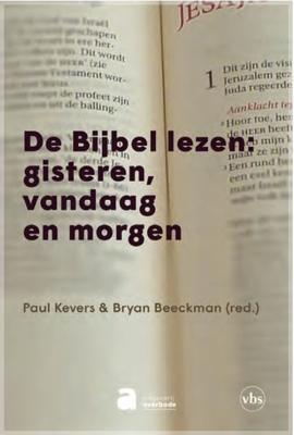 De Bijbel lezen: gisteren, vandaag en morgen - Bryan Beeckman, Paul Kevers - Paperback (9782808115162)