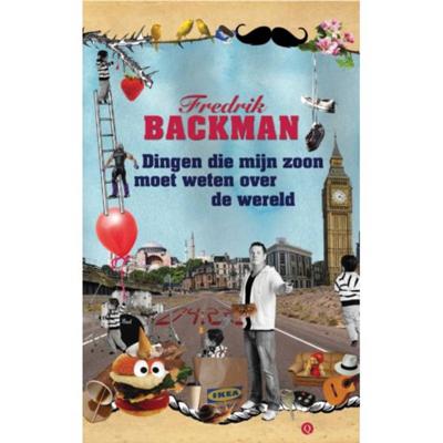 Fredrik Backman Dingen die mijn zoon moet weten over de wereld Fredrik Backman Dingen die mijn zoon moet weten over de wereld
