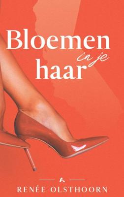 Bloemen in je haar - Renée Olsthoorn - ebook
