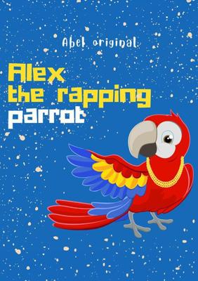 Alex the rapping parrot - Abel Studios - ebook