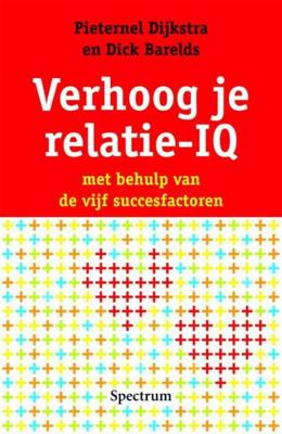 Verhoog je relatie-IQ - Pieternel Dijkstra, Dick Barelds - ebook