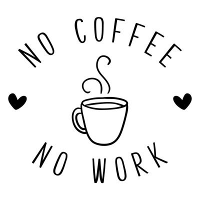 No coffee no work - Muursticker
