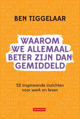 Waarom we allemaal beter zijn dan gemiddeld - B. Tiggelaar - ebook