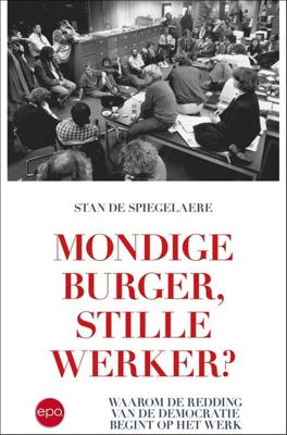 Mondige burger, stille werker? - Stan De Spiegelaere - ebook