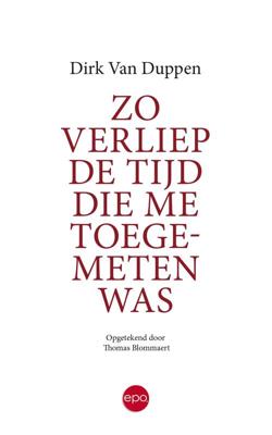 Zo verliep de tijd die me toegemeten was - Dirk Van Duppen - ebook Zo verliep de tijd die me toegemeten was - Dirk Van Duppen - ebook