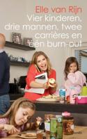 Vier kinderen, drie mannen, twee carrières en één burn-out - Elle van Rijn - ebook - thumbnail