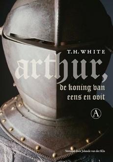 Arthur, de koning van eens en ooit - T.H. White - ebook Arthur, de koning van eens en ooit - T.H. White - ebook