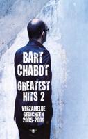 Greatest hits - 2 Verzamelde gedichten 2005-2009 - Bart Chabot - ebook - thumbnail