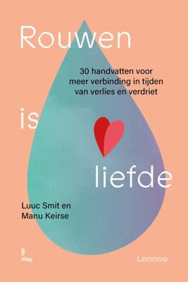 Rouwen is liefde - Manu Keirse, Luuc Smit - ebook