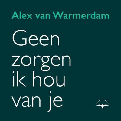 Geen zorgen, ik hou van je