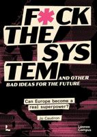 F*ck the system and other bad ideas for the future /anglais - Jo Caudron - ebook - thumbnail