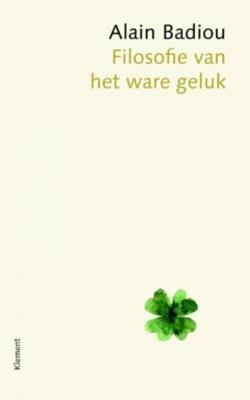 Filosofie van het ware geluk - Alain Badiou - ebook