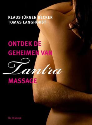 Ontdek de geheimen van tantra-massage - Klaus J. Becker, Thomas Langhorst - Paperback (9789060307809)