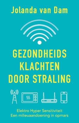 Gezondheidsklachten door straling - Jolanda van Dam - ebook