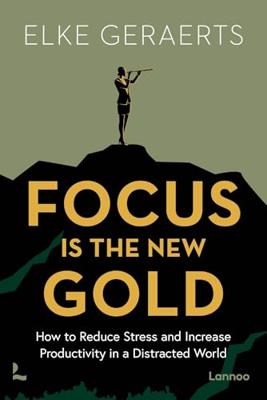 Focus is het nieuwe goud - Elke Geraerts - ebook