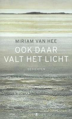 Ook daar valt het licht - Miriam van Hee - Paperback (9789023479017)