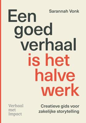 Een goed verhaal is het halve werk - Sarannah Vonk - ebook