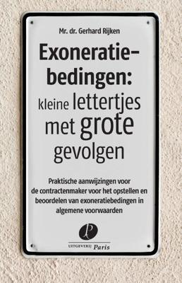 Exoneratiebedingen: kleine lettertjes met grote gevolgen (Paperback) Exoneratiebedingen: kleine lettertjes met grote gevolgen (Paperback)