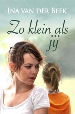 Zo klein als jij - Ina van der Beek - eBook (9789059779457)