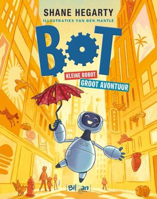 Bot. Kleine robot. Groot avontuur. - Shane Hegarty - Hardcover (9789403216591)