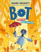 Bot. Kleine robot. Groot avontuur. - Shane Hegarty - Hardcover (9789403216591) - thumbnail
