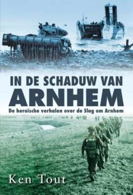 In de schaduw van Arnhem - Ken Tout, Null - Paperback (9789045310596) In de schaduw van Arnhem - Ken Tout, Null - Paperback (9789045310596)